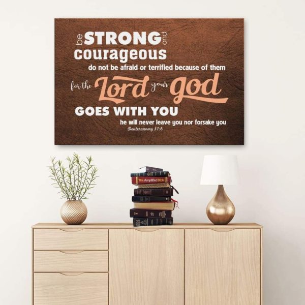 Deuteronomy 31:6 Be Strong And Courageous Canvas Gallery Painting Wrapped Canvas Canvas, Christian Wall Decor