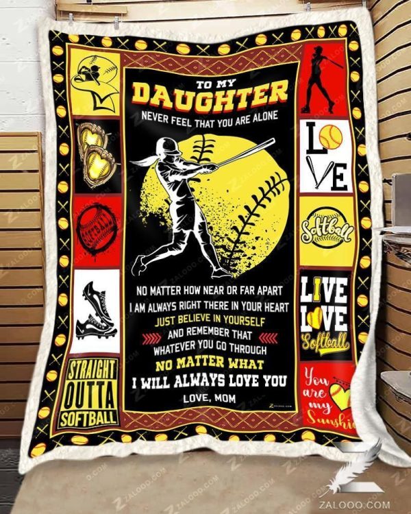 Softball Blanket - To My Daughter - Never Feel That You Are Alone