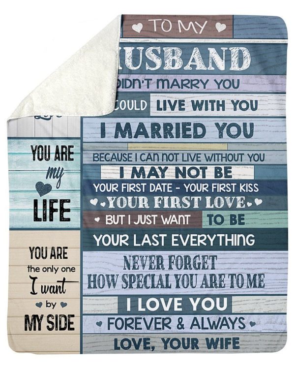 To Husband I Just Want To Be Your Last Everything Fleece Blanket Sherp